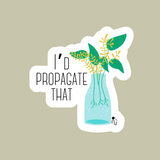 I'd Propagate That