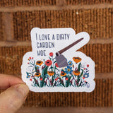 I Love a Dirty Garden Hoe
