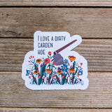 I Love a Dirty Garden Hoe