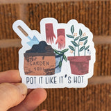 Pot It Like It's Hot