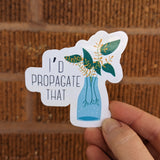 I'd Propagate That