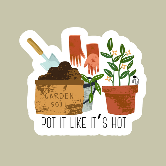 Pot It Like It's Hot